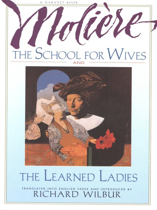 Title details for The School For Wives and the Learned Ladies, by Molière by Richard Wilbur - Wait list